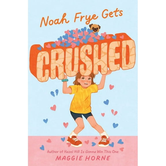 Noah Frye Gets Crushed, (Hardcover)