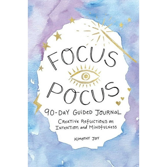 Focus Pocus 90-Day Guided Journal: Creative Reflections for Intention and Mindfulness, (Hardcover)