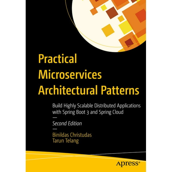 Practical Microservices Architectural Patterns: Build Highly Scalable Distributed Applications with Spring Boot 3 and Sp, (Paperback)