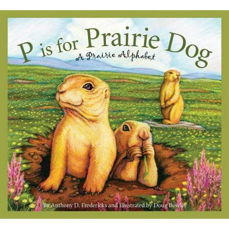 P Is for Prairie Dog : A Prairie Alphabet