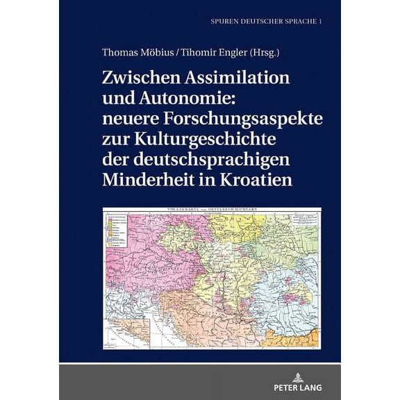 Spuren Deutscher Sprache, Literatur Und Kultur in Kroatien: Zwischen Assimilation Und Autonomie: Neuere Forschungsaspekte Zur Kulturgeschichte Der Deutschsprachigen Minderheit in Kroatien (Hardcover)