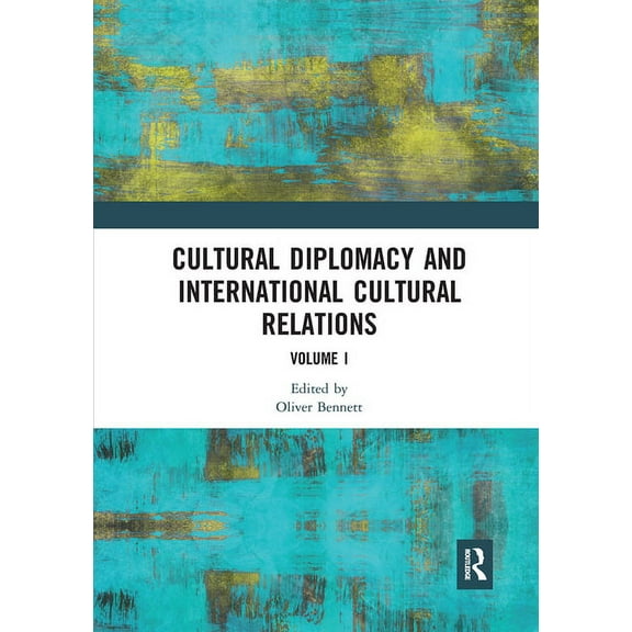 Cultural Diplomacy and International Cultural Relations: Volume I, (Paperback)