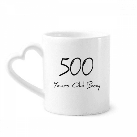 

500 years old Boy Age Mug Coffee Cerac Drinkware Glass Heart Cup