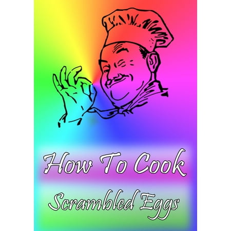 How To Make Scrambled Eggs - eBook (Best Way To Make Scrambled Eggs In Microwave)