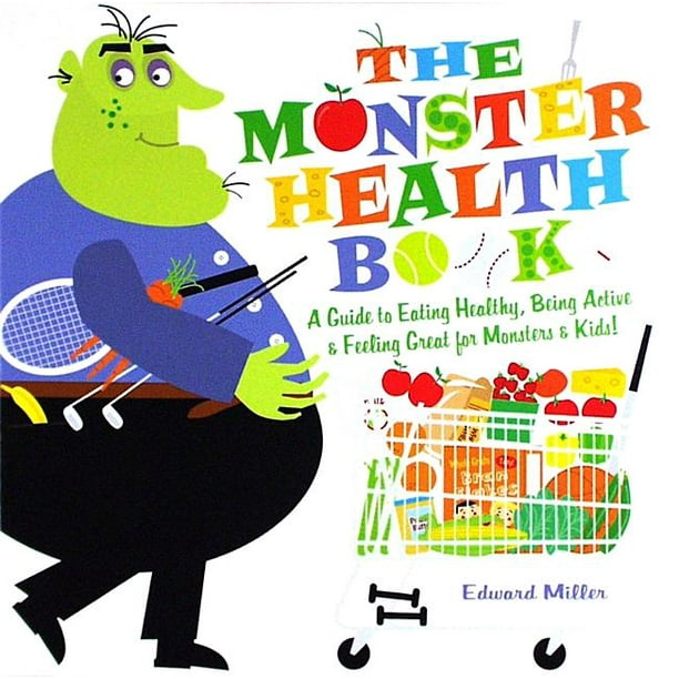The Monster Health Book A Guide to Eating Healthy, Being Active