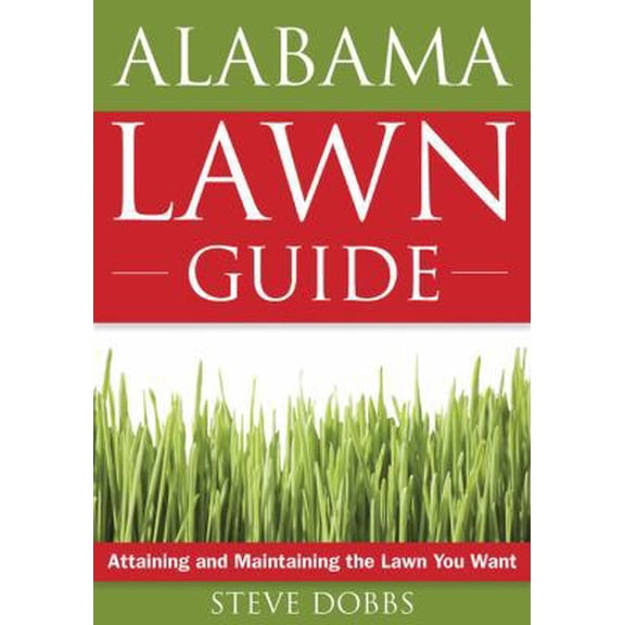 Pre-Owned Alabama Lawn Guide: Attaining and Maintaining the Lawn You Want (Guide to Midwest and Southern Lawns) (Paperback) 1591864070 9781591864073