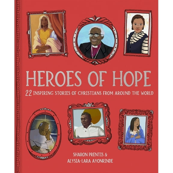 Heroes of Hope: 22 Inspiring Stories of Christians from Around the World, (Hardcover)