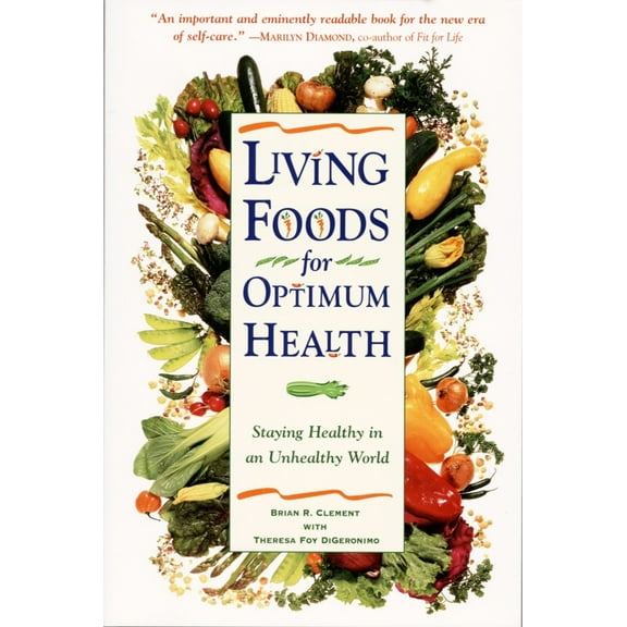 Pre-Owned Living Foods for Optimum Health: Your Complete Guide to the Healing Power of Raw Foods (Paperback) 0761514481 9780761514480