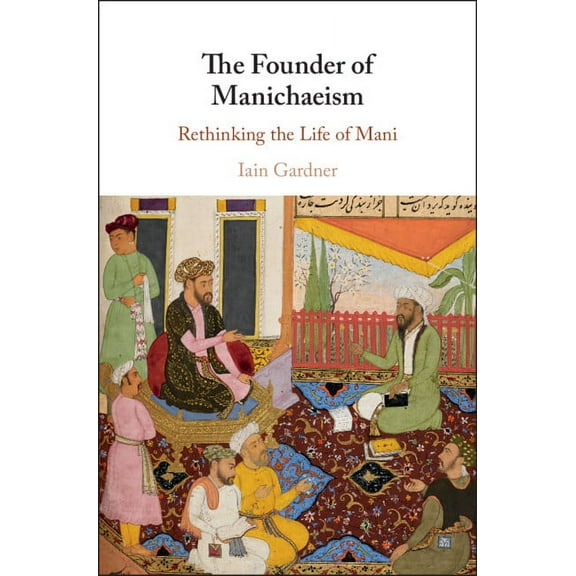 The Founder of Manichaeism, (Hardcover)