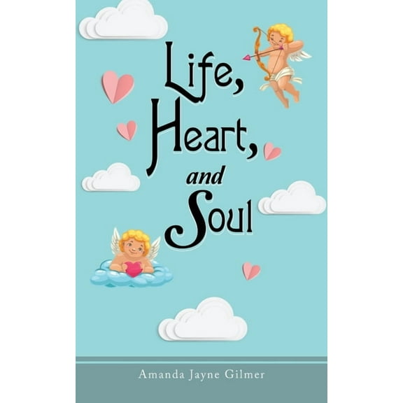 Life, Heart, and Soul, (Paperback)