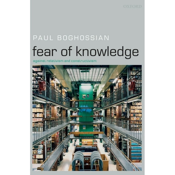 Fear of Knowledge: Against Relativism and Constructivism, (Paperback)