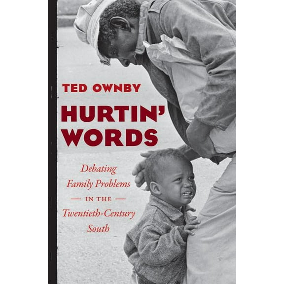 New Directions in Southern Studies Hurtin' Words: Debating Family Problems in the Twentieth-Century South, (Hardcover)