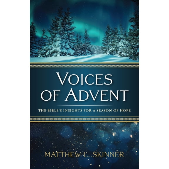 Voices of Advent: The Bible's Insights for a Season of Hope, (Paperback)