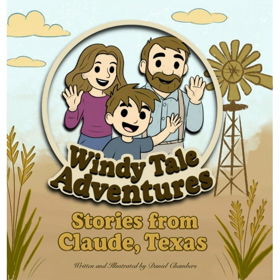 Windy Tale Adventures: Stories from Claude, Texas, (Hardcover)