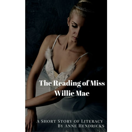 The Reading of Miss Willie Mae: A Short Story of Literacy and Friendship -