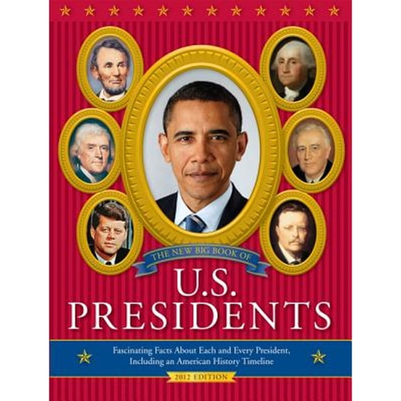 The New Big Book of U.S. Presidents: Fascinating Facts about Each and Every President, Including an (Hardcover) by Todd Davis, Marc Frey