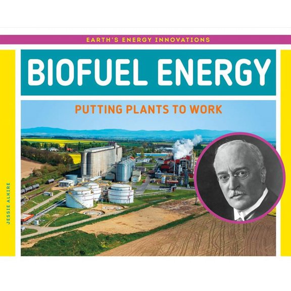 Earth's Energy Innovations Biofuel Energy: Putting Plants to Work: Putting Plants to Work, (Hardcover)