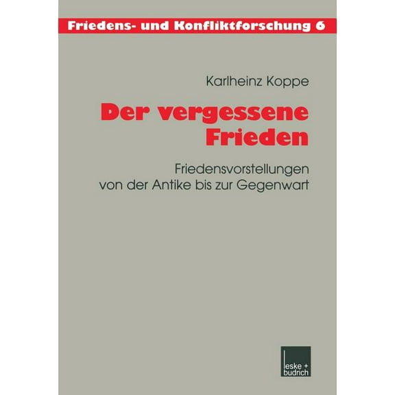 Friedens- Und Konfliktforschung Der Vergessene Frieden: Friedensvorstellungen Von Der Antike Bis Zur Gegenwart, Book 6, (Paperback)