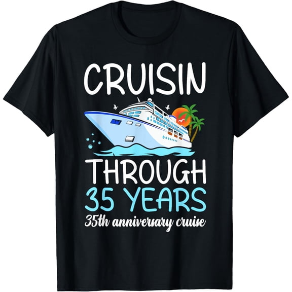 Exquisite and comfortable-Cruisin Through 35 Years 35th Wedding Anniversary Cruise T-Shirt