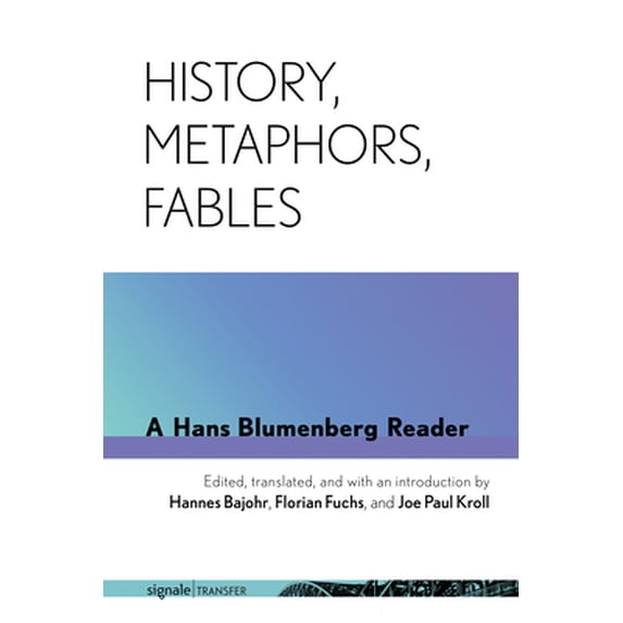 Pre-Owned History, Metaphors, Fables: A Hans Blumenberg Reader (Paperback) 1501747983 9781501747984