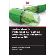 Herbes dans le traitement de l'asthme bronchique et Adhatoda Vasica in Silico (Paperback)