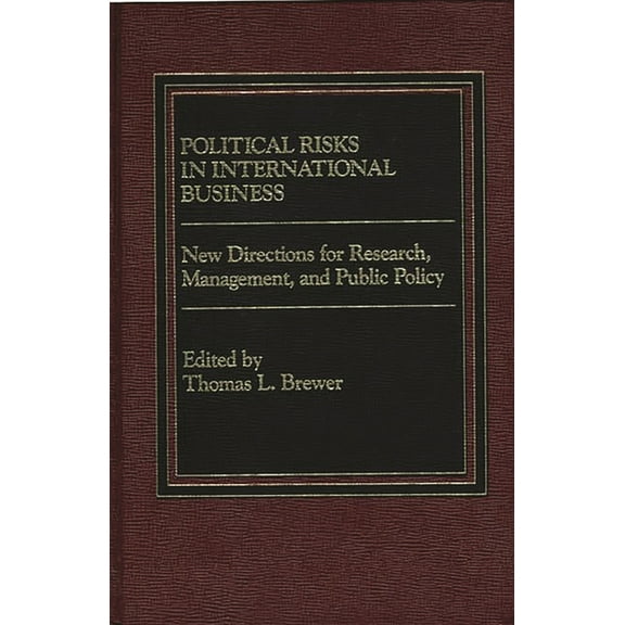 Political Risks in International Business: New Directions for Research, Management, and Public Policy, (Hardcover)