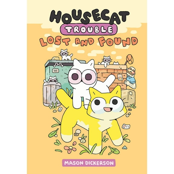 Housecat Trouble Housecat Trouble: Lost and Found: (A Graphic Novel), (Hardcover)