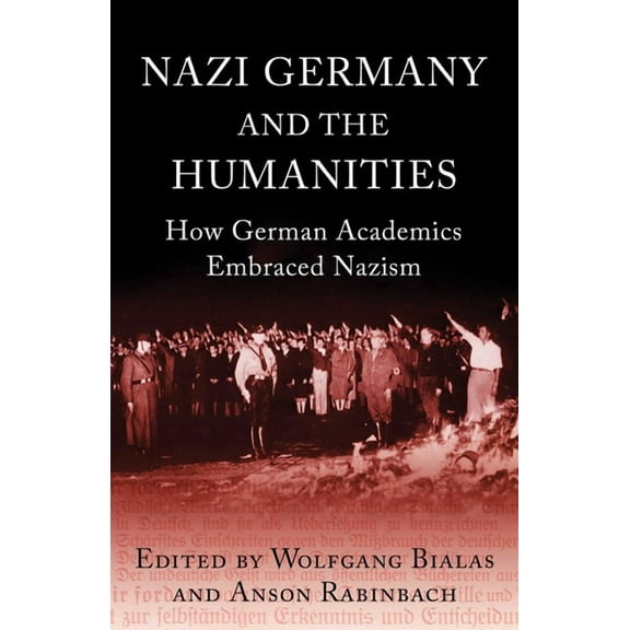 Nazi Germany and The Humanities : How German Academics Embraced Nazism (Paperback)
