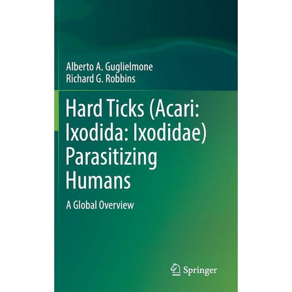 Hard Ticks (Acari: Ixodida: Ixodidae) Parasitizing Humans: A Global Overview, (Hardcover)