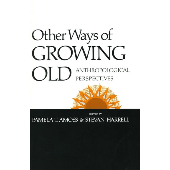 Other Ways of Growing Old: Anthropological Perspectives, (Hardcover)