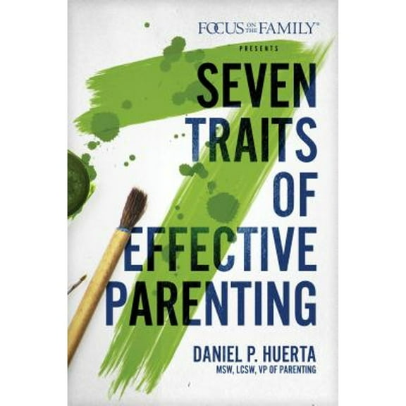 Pre-Owned 7 Traits of Effective Parenting (Paperback 9781589979789) by Danny Huerta