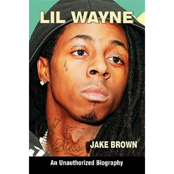 Lil Wayne (an Unauthorized Biography) (Paperback) by Jake Brown