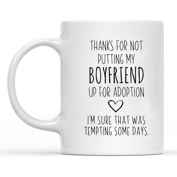 Thanks for Not Putting My Boyfriend Up for Adoption Mug, Boyfriends Mom Gift, Funny Mothers Day Mug, Gift for Mom, Mom Mug 11oz Ml2G146