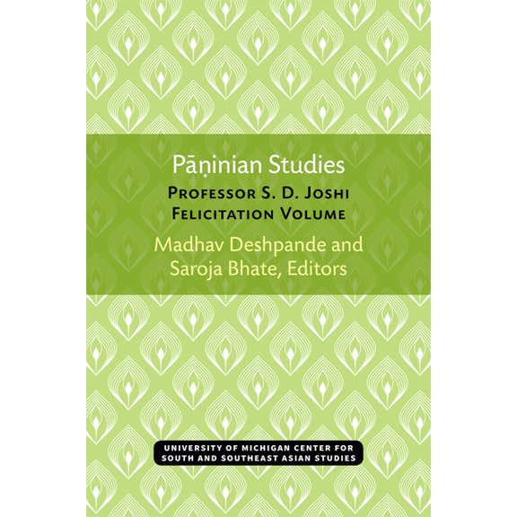 Michigan Papers on South and Southeast A Paninian Studies: Professor S. D. Joshi Felicitation Volume Volume 37, Book 37, (Paperback)