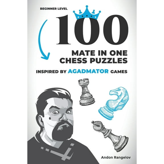 Chess Checkmates 100 Mate in One Chess Puzzles, Inspired by Agadmator Games: Beginner Level, (Paperback)