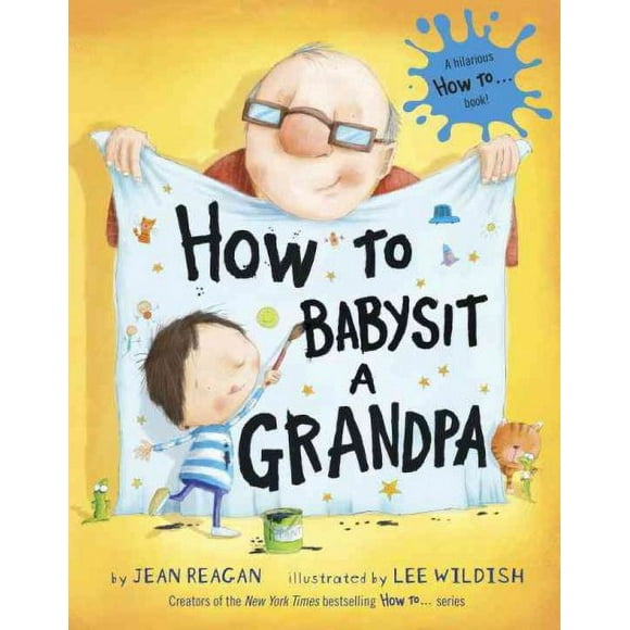 Pre-owned How to Babysit a Grandpa, Hardcover by Reagan, Jean; Wildish, Lee (ILT), ISBN 0375867139, ISBN-13 9780375867132