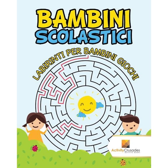 Bambini Scolastici: Labirinti Per Bambini Giochi, (Paperback)