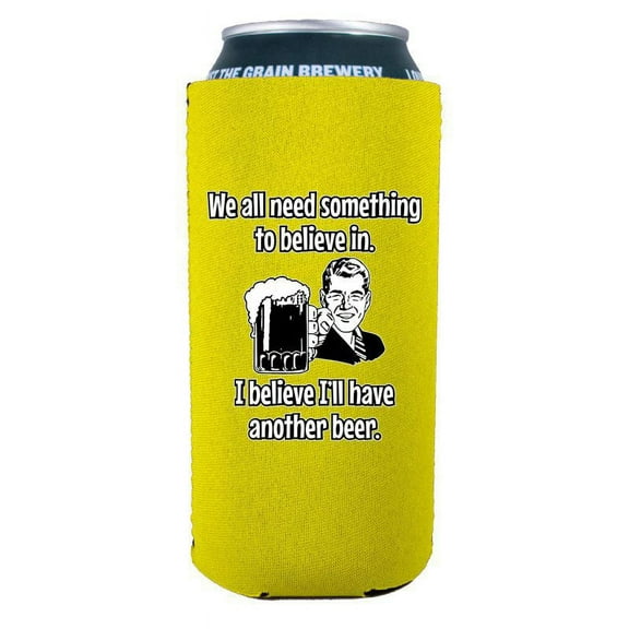 We All Need Something to Believe In. I Believe I'll Have Another Beer. 16 oz. Can Coolie (Yellow)