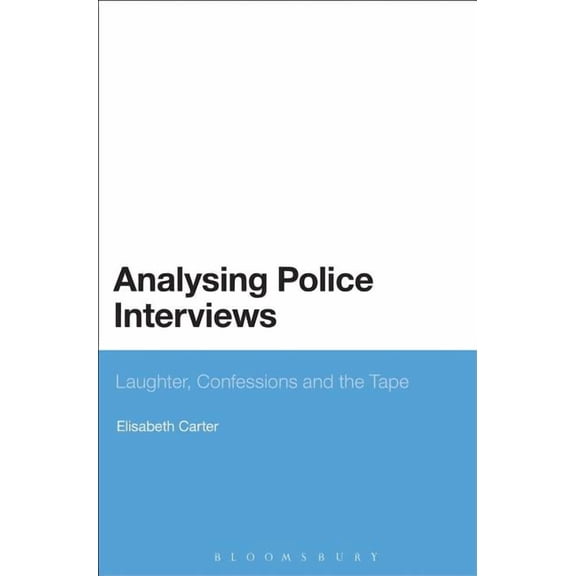 Analysing Police Interviews: Laughter, Confessions and the Tape, (Paperback)