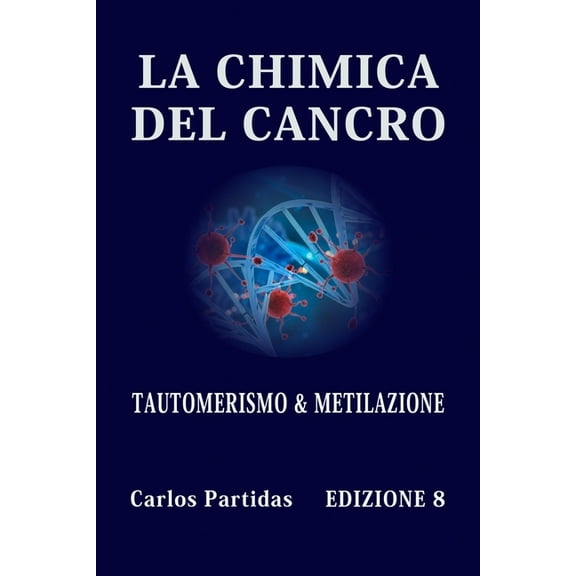 La Chimica del Cancro: Tautomerismo & Metilazione (Paperback)