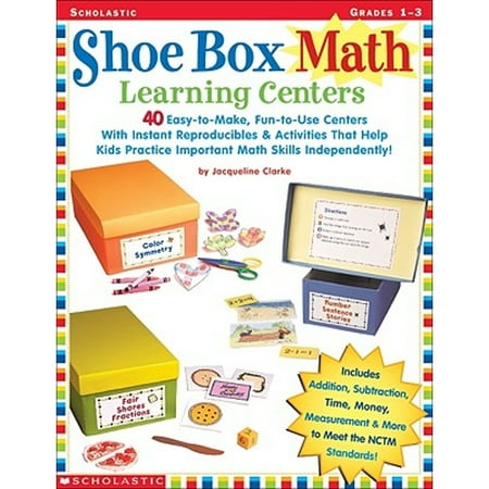 Shoe Box Math Learning Centers : Forty Easy-to-Make, Fun-to-Use Centers With Instant Reproducibles & Activities That Help Kids Practice Important Math Skills—Independently! (Paperback)