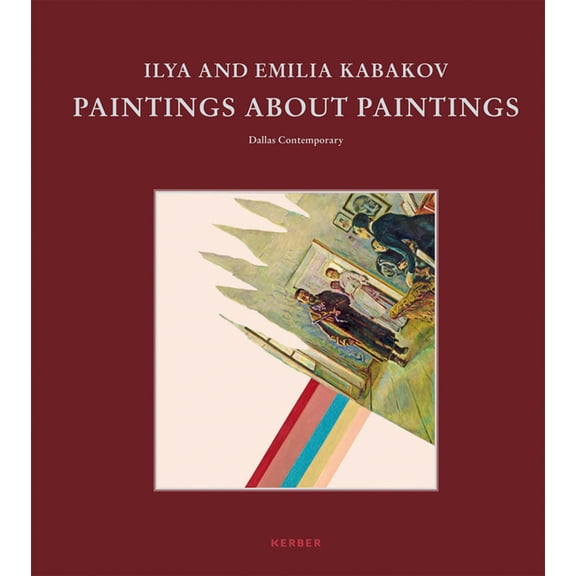 Ilya and Emilia Kabakov: Paintings about Paintings, (Hardcover)