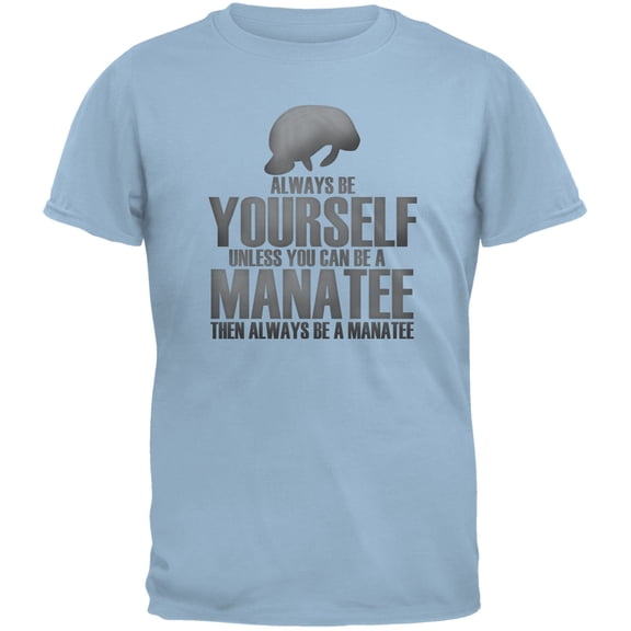 Always Be Yourself Manatee Light Blue Adult T-Shirt - Small