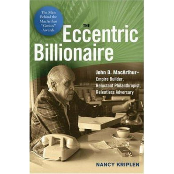 Pre-Owned The Eccentric Billionaire: John D. Macarthur - Empire Builder, Reluctant Philanthropist, Relentless Adversary (Hardcover) 0814408893 9780814408896