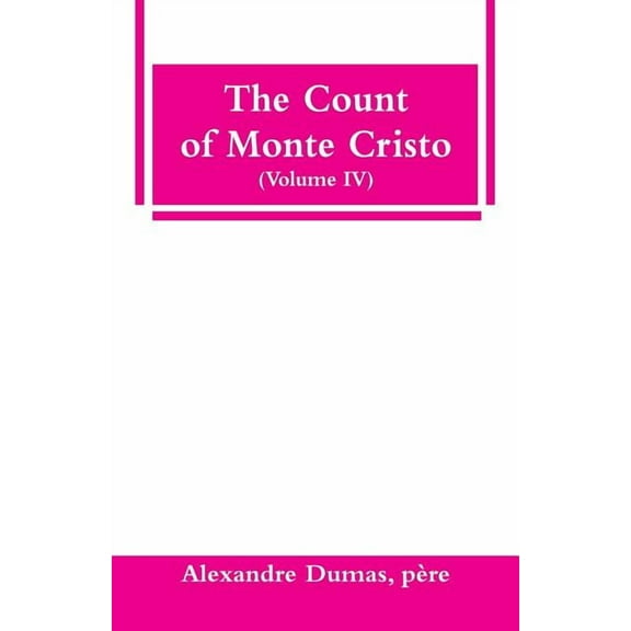 The Count of Monte Cristo (Volume IV) (Paperback)