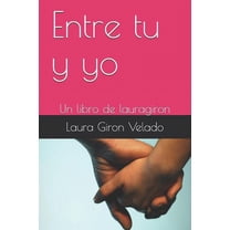 Entre tu y yo: Un libro de lauragiron