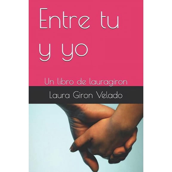 Entre tu y yo: Un libro de lauragiron