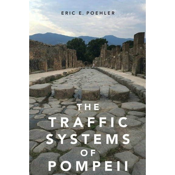 Traffic Systems of Pompeii, (Paperback)