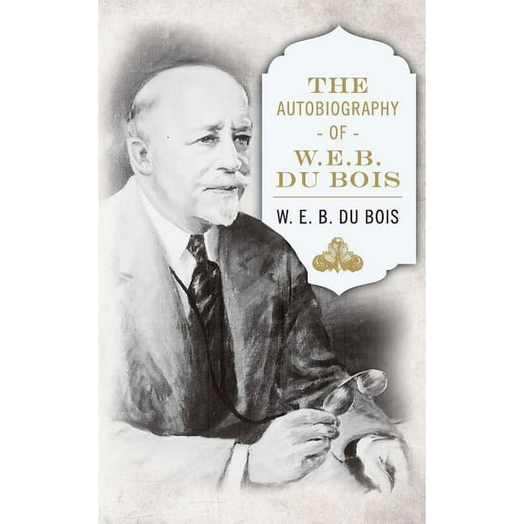 The Autobiography of W. E. B. DuBois, (Paperback)