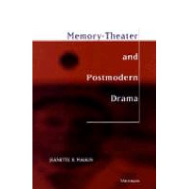 Memory: Theater and Postmodern Drama (Theater: Theory/Text/Performance)
